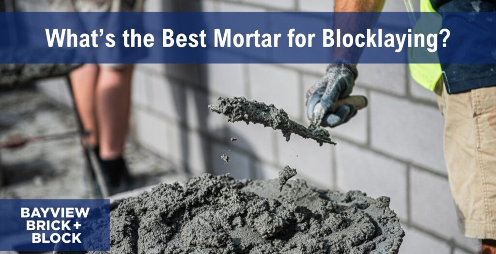 What’s the Best Mortar for Blocklaying?