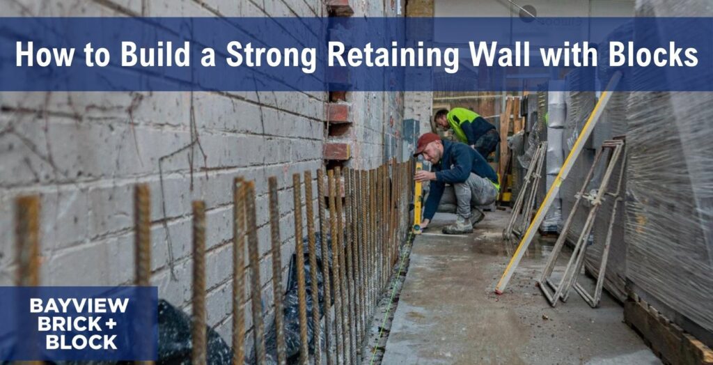 How to Build a Strong Retaining Wall with Blocks